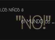 Day Two Los Niños Pequeños y el Mundo de NO!